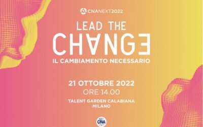 Il 21 ottobre a Milano con CNA Next: “Lead the change. Il cambiamento necessario”