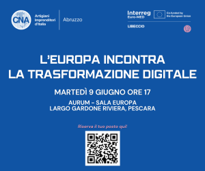 Piccole imprese abruzzesi e trasformazione digitale, quale ruolo per l’Europa? Domani pomeriggio all’Aurum di Pescara forum organizzato dalla CNA Abruzzo